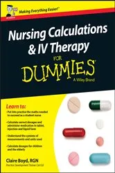 Book cover of Nursing Calculations and IV Therapy For Dummies, UK Edition by Claire Boyd