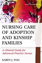 Book cover of Nursing Care of Adoption and Kinship Families by Karen J. Foli