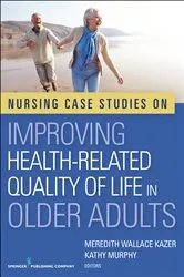 Book cover of Nursing Case Studies on Improving Health-Related Quality of Life in Older Adults by Meredith Wallace Kazer