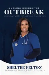 Book cover of Nursing During the Outbreak...What I saw, what I felt, and why I chose to stay. by Unknown