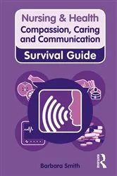 Book cover of Nursing & Health Survival Guide: Compassion, Caring and Communication by Barbara Smith