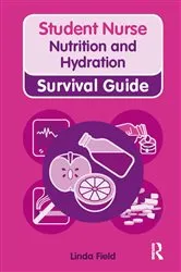 Book cover of Nursing & Health Survival Guide: Nutrition and Hydration by Linda Field