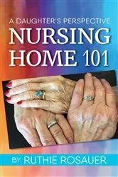 Book cover of Nursing Home 101 by Ruthie Rosauer