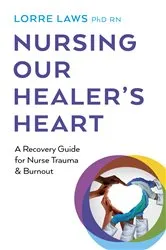 Book cover of Nursing Our Healer's Heart by Lorre Laws