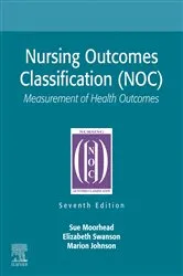 Book cover of Nursing Outcomes Classification (NOC) - E-Book (7th ed.) by Moorhead RN, PhD, FAAN, Sue