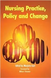 Book cover of Nursing Practice, Policy and Change by Marjorie Gott