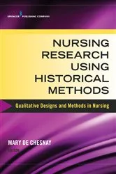 Book cover of Nursing Research Using Historical Methods by Mary De Chesnay