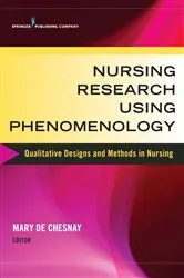 Book cover of Nursing Research Using Phenomenology by Mary De Chesnay