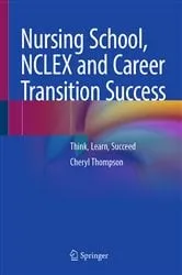 Book cover of Nursing School, NCLEX and Career Transition Success by Cheryl Thompson