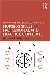Book cover of Nursing Skills in Professional and Practice Contexts by Tina Moore