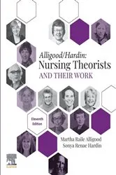 Book cover of Nursing Theorists and Their Work - E-Book (11th ed.) by Alligood RN, PhD, ANEF, Martha Raile