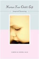 Book cover of Nurture Your Child's Gift by Caron B Goode