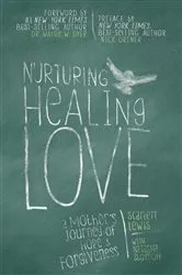Book cover of Nurturing Healing Love by Scarlett Lewis