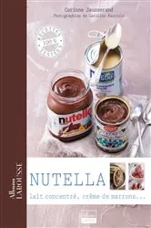 Book cover of Nutella, lait concentré, crème de marrons ... by Corinne Jausserand