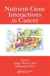 Book cover of Nutrient-Gene Interactions in Cancer by Sang-Woon Choi