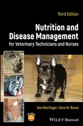 Book cover of Nutrition and Disease Management for Veterinary Technicians and Nurses (3rd ed.) by Ann Wortinger