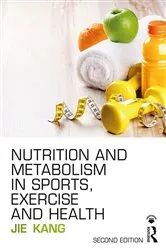 Book cover of Nutrition and Metabolism in Sports, Exercise and Health (2nd ed.) by Jie Kang