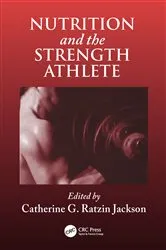 Book cover of Nutrition and the Strength Athlete by Catherine G. R. Jackson