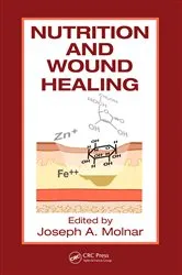 Book cover of Nutrition and Wound Healing by Joseph A. Molnar MD PhD FACS