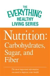 Book cover of Nutrition: Carbohydrates, Sugar, and Fiber by Adams Media