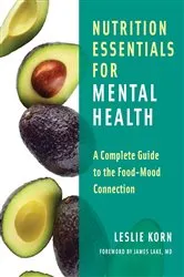 Book cover of Nutrition Essentials for Mental Health: A Complete Guide to the Food-Mood Connection by Leslie Korn