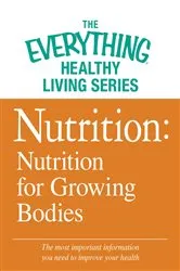 Book cover of Nutrition: Nutrition for Growing Bodies by Adams Media