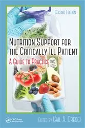 Book cover of Nutrition Support for the Critically Ill Patient (2nd ed.) by Gail A. Cresci PhD