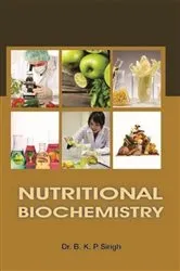 Book cover of Nutritional Biochemistry by B.K.P. Singh