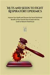 Book cover of Nuts and Seeds to Fight Respiratory Epidemics by BRYT KNOT
