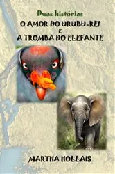 Book cover of O Amor Do Urubu-rei E A Tromba Do Elefante by Martha Hollais