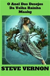 Book cover of O Anel Dos Desejos Da Velha Rainha Maab by Steve Vernon