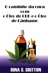 Book cover of O caminho da cura com o Óleo de CBD e o Óleo de Cânhamo by Rina S. Gritton