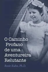 Book cover of O Caminho Profano de uma Aventureira Relutante by Dr. Rosie Kuhn
