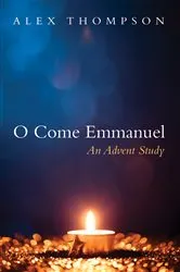 Book cover of O Come Emmanuel by Alex Thompson