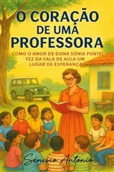 Book cover of O Coração De Uma Professora by Senisio Antonio