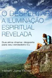 Book cover of O Despertar: A Iluminação Espiritual Revelada - Sua alma chama: desperte para seu verdadeiro Eu by Helen Jane Rose