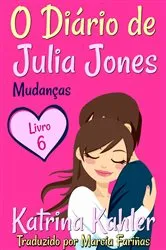 Book cover of O Diário de Julia Jones - Livro 6 - Mudanças by Katrina Kahler