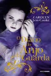 Book cover of O Diário do Anjo da Guarda by Carolyn Jess-Cooke