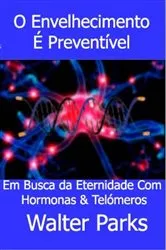 Book cover of O Envelhecimento É Preventível by Walter Parks