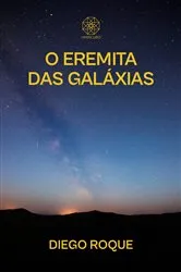 Book cover of O Eremita das Galáxias by Diego Roque