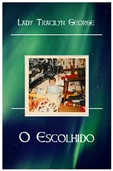 Book cover of O Escolhido by Lady Tracilyn George