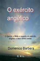 Book cover of O exército angélico : O Que diz a Bíblia a respeito do exército angélico e seus vários nomes by Domenico Barbera