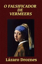 Book cover of O Falsificador de Vermeers by Lázaro Droznes