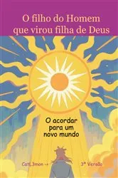 Book cover of O Filho Do Homem Que Virou Filha De Deus (3rd ed.) by Catl3mon