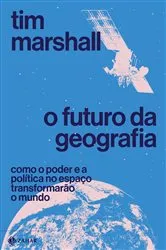 Book cover of O futuro da geografia by Tim Marshall