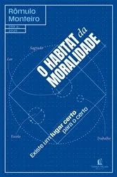 Book cover of O habitat da moralidade: Existe um lugar certo para o certo by Rômulo Monteiro