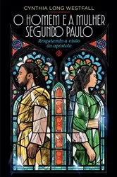 Book cover of O Homem e a Mulher Segundo Paulo by Cynthia Long Westfall