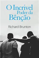 Book cover of O Incrivel Poder da Bênção by Richard Brunton