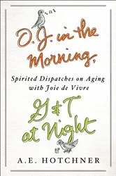 Book cover of O. J. in the Morning, G&T at Night by A. E. Hotchner