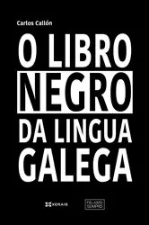 Book cover of O libro negro da lingua galega by Carlos Callón
